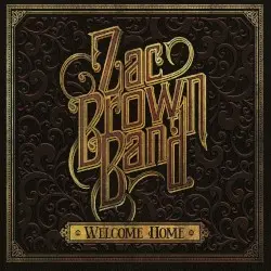 Welcome Home by Zac Brown Band