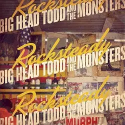 Rocksteady by Big Head Todd and the Monsters