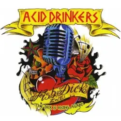 Fishdick Zwei: The Dick Is Rising Again by Acid Drinkers