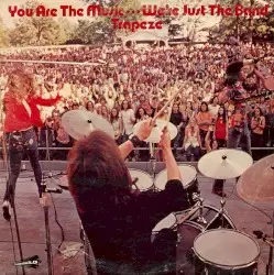 You Are the Music... We're Just the Band by Trapeze