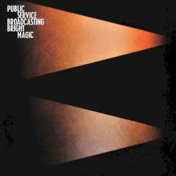 Bright Magic by Public Service Broadcasting
