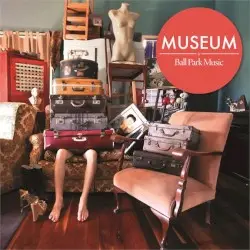 Museum by Ball Park Music