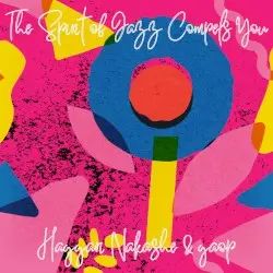 The Spirit of Jazz Compels You by Haggari Nakashe & Gaop