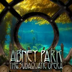The Subaquatic Opera by Abney Park