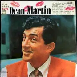You Can’t Love ’Em All by Dean Martin