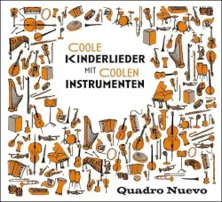 Coole Kinderlieder mit coolen Instrumenten by Quadro Nuevo