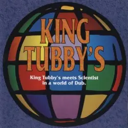 King Tubby’s Meets Scientist in a World of Dub by King Tubby & Scientist