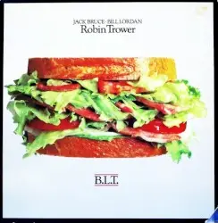 B.L.T. by Jack Bruce, Bill Lordan & Robin Trower