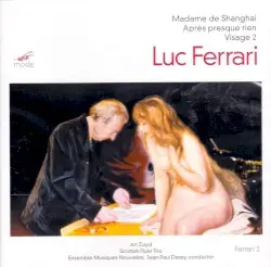 Madame de Shanghai / Après Presque Rien / Visage 2 by Luc Ferrari