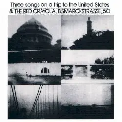Three Songs on a Trip to the United States B/W Bismarckstr. 50 by The Red Crayola