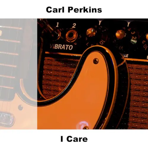 I Care by Carl Perkins