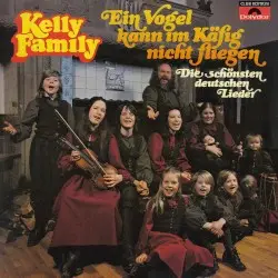 Ein Vogel kann im Käfig nicht fliegen by The Kelly Family