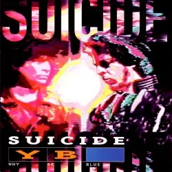 Why Be Blue? by Suicide