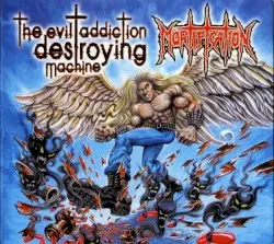 The Evil Addiction Destroying Machine by Mortification