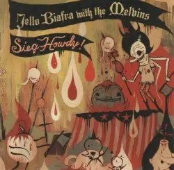 Sieg Howdy! by Jello Biafra with the Melvins