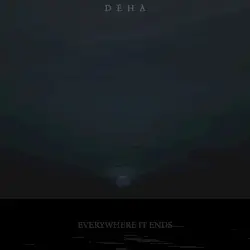 Everywhere, It Ends by Déhà