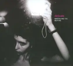 Delicate by Martha and the Muffins