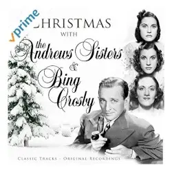 Christmas with the Andrews Sisters and Bing Crosby by Bing Crosby