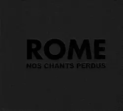 Nos chants perdus by Rome
