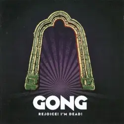 Rejoice! I’m Dead! by Gong