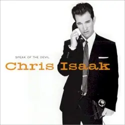 Speak of the Devil by Chris Isaak