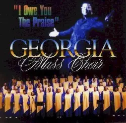 I Owe You the Praise by The Georgia Mass Choir
