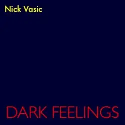 Dark Feelings by Nick Vasic