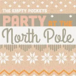 Party at the North Pole by The Empty Pockets