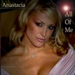 All of Me by Anastacia