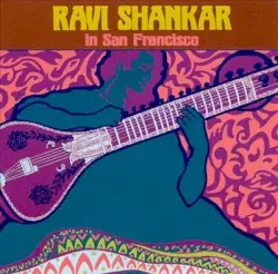 The Ravi Shankar Collection: In San Francisco by Ravi Shankar