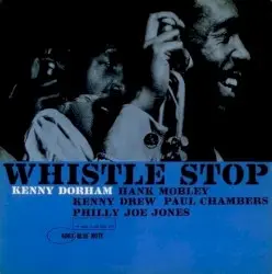 Whistle Stop by Kenny Dorham; Hank Mobley, Kenny Drew, Paul Chambers, Philly Joe Jones