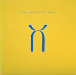 Three of a Perfect Pair by King Crimson