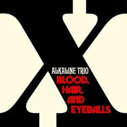 Blood, Hair, and Eyeballs by Alkaline Trio