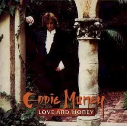 Love and Money by Eddie Money