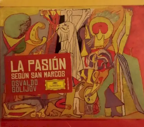La Pasión según San Marcos by Osvaldo Golijov; Luciana Souza, Reynaldo González Fernández, Orquesta La Pasión, Schola Cantorum de Caracas, Cantoría Alberto Grau, María Guinand