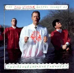 The Full-Custom Gospel Sounds of the Reverend Horton Heat by Reverend Horton Heat