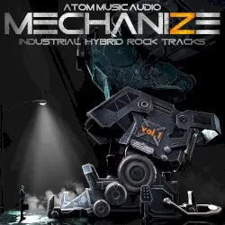Mechanize, Vol. 1: Industrial Hybrid Rock Tracks by Atom Music Audio