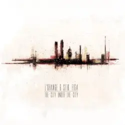 The City Under the City by L’Orange & Stik Figa