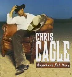 Anywhere but Here by Chris Cagle