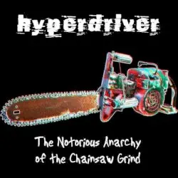 The Notorious Anarchy of the Chainsaw Grind by Hyperdriver