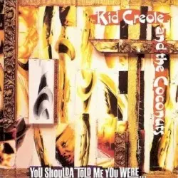 You Shoulda Told Me You Were… by Kid Creole and the Coconuts