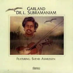 Garland by Dr. L. Subramaniam featuring Svend Asmussen