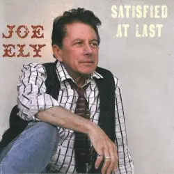 Satisfied at Last by Joe Ely
