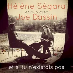 Et si tu n’existais pas by Hélène Ségara en duo avec Joe Dassin