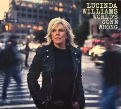 World’s Gone Wrong by Lucinda Williams