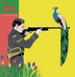 Aim and Ignite by fun.