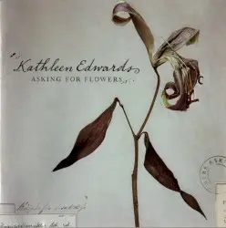 Asking for Flowers by Kathleen Edwards