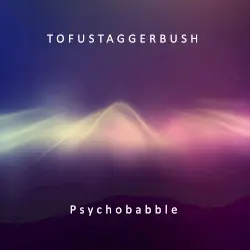 Psychobabble by Tofustaggerbush