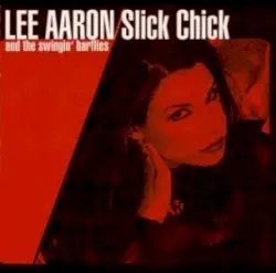 Slick Chick by Lee Aaron and The Swingin' Barflies