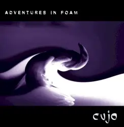 Adventures in Foam by Cujo